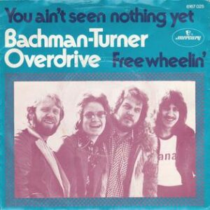Bachman Turner Overdrive | You Ain't Seen Nothing Yet